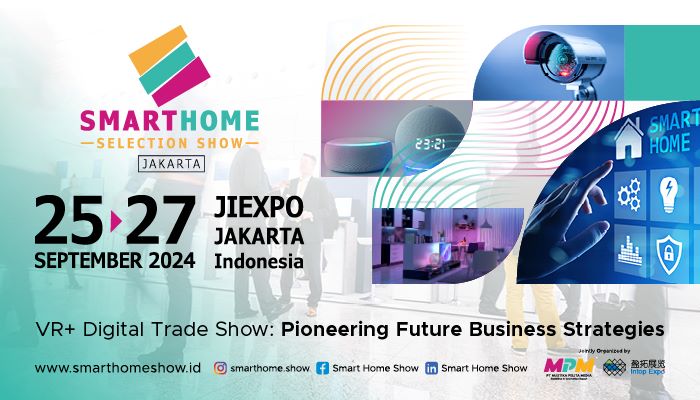 Unlocking the Future of Smart Homes in Indonesia - Smart Home Selection Show Inauguration from 25th to 27th September 2024 in Jakarta