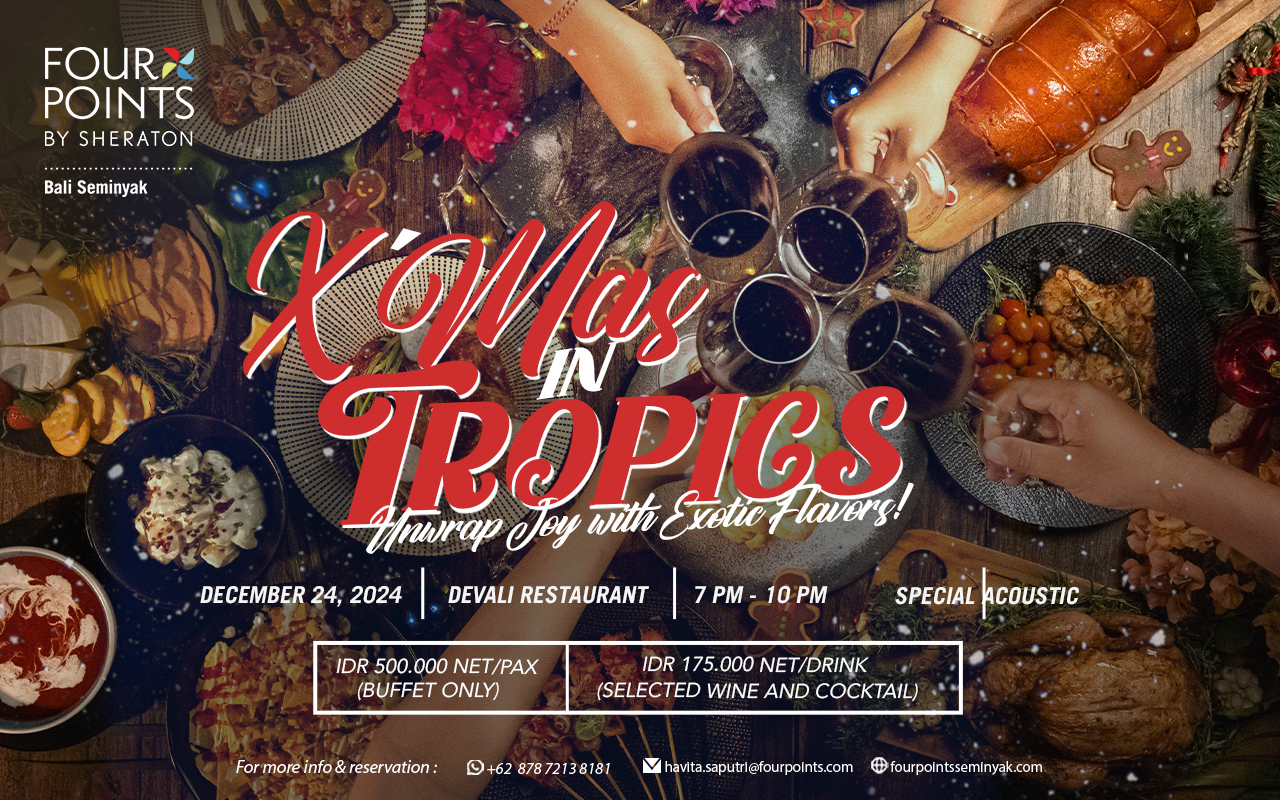 “X’mas In Tropics” - Unwrap Joy with Exotic Flavours with Four Points by Sheraton Bali Seminyak