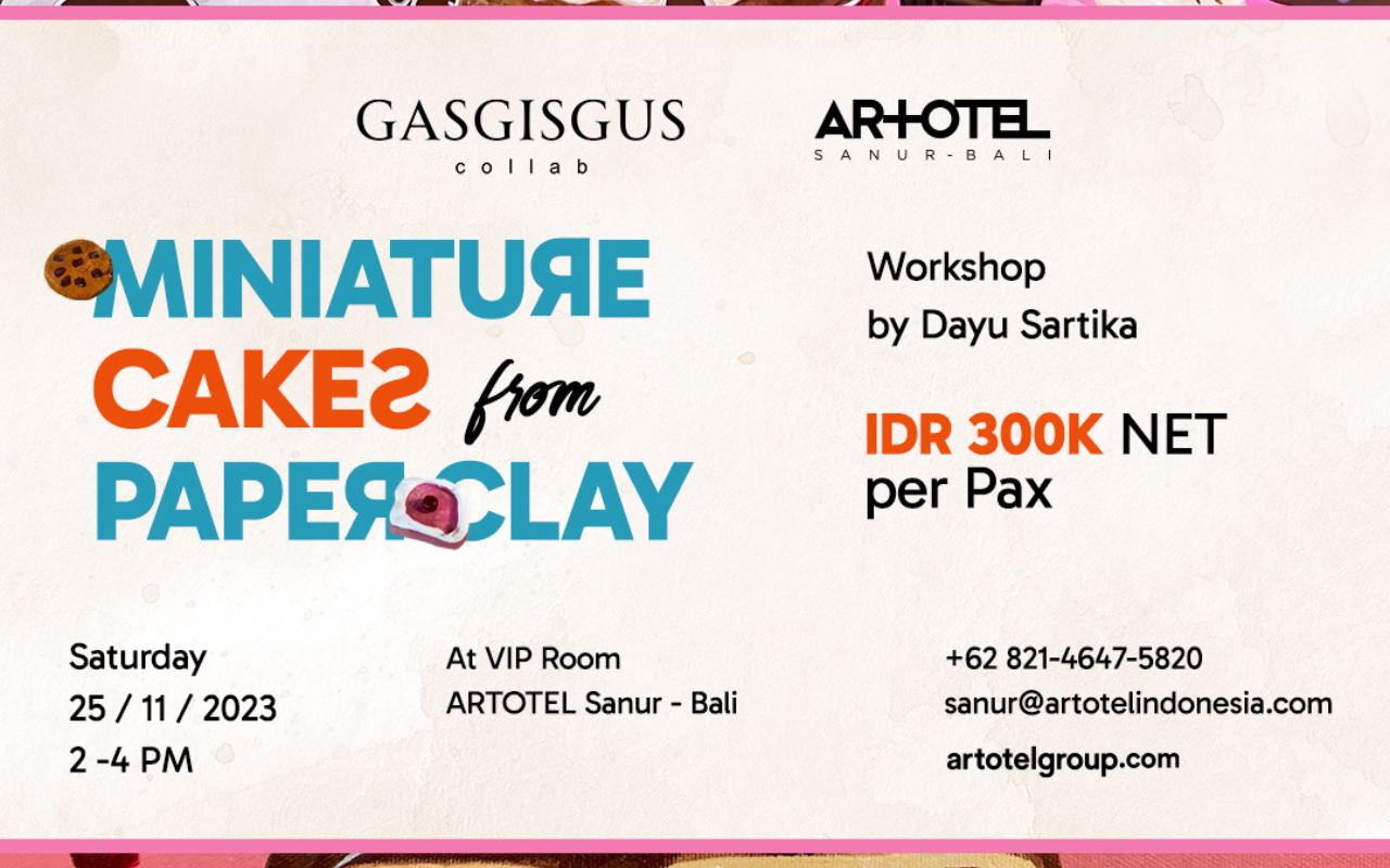 ARTOTEL SANUR BALI HOLDS A WORKSHOP ON MAKING MINIATURE  CAKES FROM PAPER CLAY WITH DAYU SARTIKA