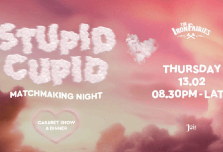 The Iron Fairies Bali present Stupid Cupid: Can Love Really Strike in Bali’s Chaotic Dating Scene?